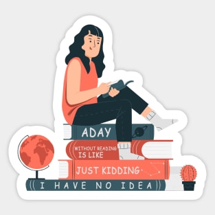 a day without reading is like just kidding i have no idea Sticker